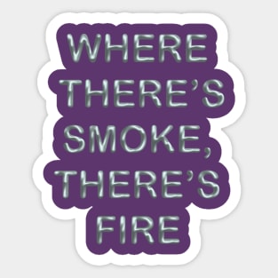 Where there´s smoke there´s fire Sticker